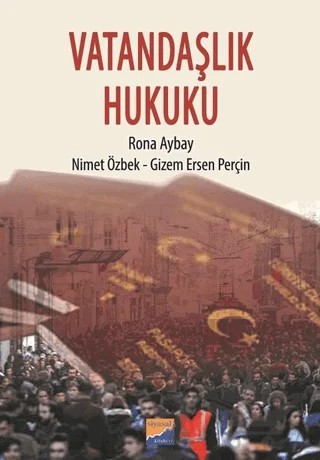 Vatandaşlık Hukuku – Gizem Ersen Perçin, Nimet Özbek, Rona Aybay – Siyasal Kitabevi - Akademik Kitaplar kitap kapağı