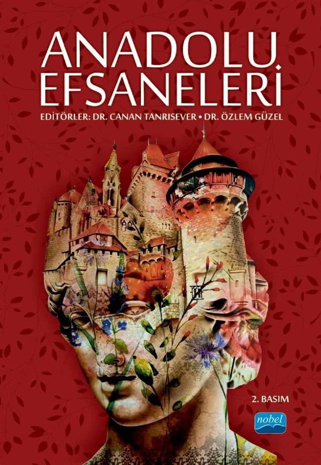Anadolu Efsaneleri – Akif Gökçe, Ali Turan Bayram, Aybüke Özsoy, Ayşe Arslan, Canan Tanrısever, Caner Ünal, Ceyda Sevcan Sargın, Dilara Eylül Koç, Ezgi Kırıcı Tekeli, Gizem Çapar, Gizem Erçolak, Gökhan Köksal, Gözde Oğuzbalaban, Grant Altay Taşkın, Gül Erkol Bayram, Hande Akyurt Kurnaz, Hüseyin Pamukçu, Lale Yılmaz, Mel – Nobel Akademik Yayıncılık kitap kapağı