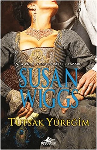 Tutsak Yüreğim – Susan Wiggs – Pegasus Yayınları kitap kapağı