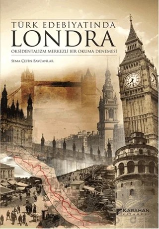 Türk Edebiyatında Londra – Sema Çetin Baycanlar – Karahan Kitabevi kitap kapağı