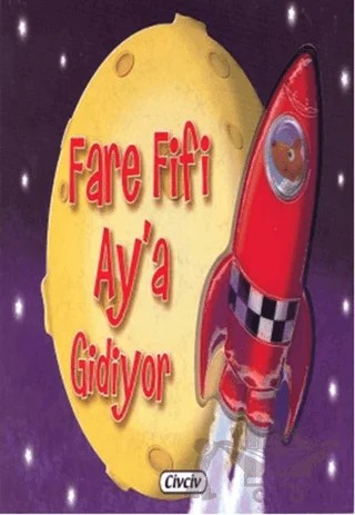 3D Araçların Maceraları - Fare Fifi Ay'a Gidiyor – Kolektif – Civciv kitap kapağı