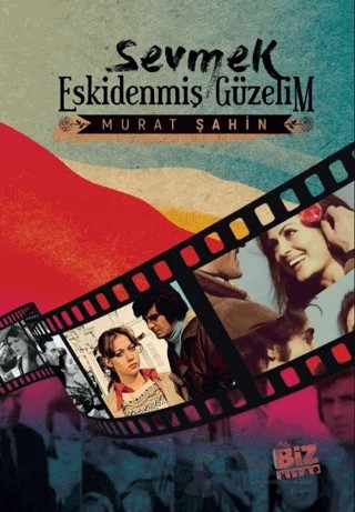 Sevmek Eskidenmiş Güzelim – Murat Şahin – Biz Kitap kitap kapağı