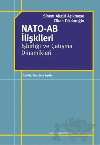 Nato - AB İlişkileri – Cihan Dizdaroğlu, Sinem Akgül Açıkmeşe – İstanbul Bilgi Üniversitesi Yayınları kitap kapağı