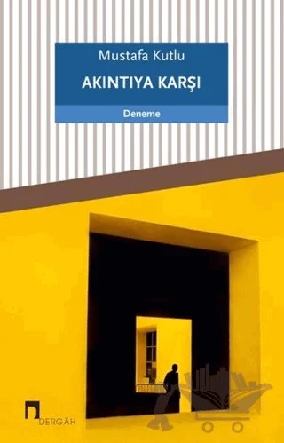 Akıntıya Karşı – Mustafa Kutlu – Dergah Yayınları kitap kapağı