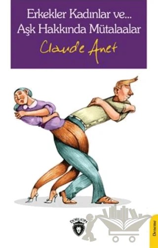 Erkekler Kadınlar Ve… Aşk Hakkında Mütalaalar – Claude Anet – Dorlion Yayınları kitap kapağı