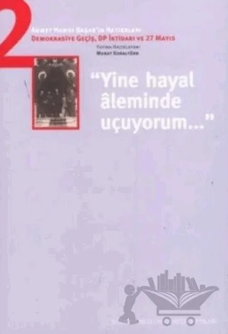 Yine Hayal Aleminde Uçuyorum Ahmet Hamdi Başar’ın Hatıraları - 2 – Kolektif – İstanbul Bilgi Üniversitesi Yayınları kitap kapağı