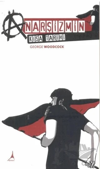 Anarşizmin Kısa Tarihi – George Woodcock – Alter Yayıncılık kitap kapağı