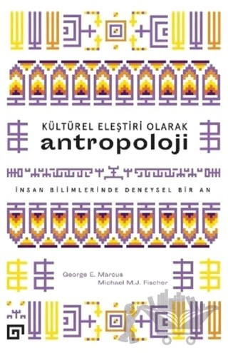 Kültürel Eleştiri Olarak Antropoloji – George E. Marcus, Michael M. J. Fischer – Koç Üniversitesi Yayınları kitap kapağı