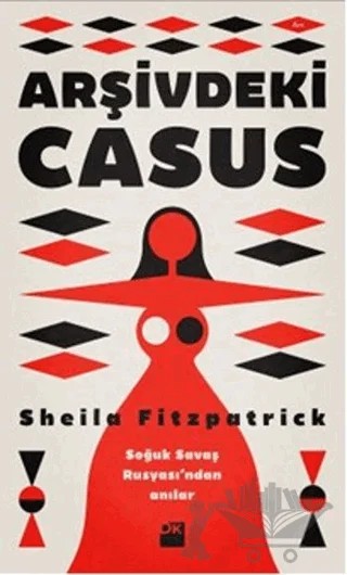 Arşivdeki Casus – Sheila Fitzpatrick – Doğan Kitap kitap kapağı