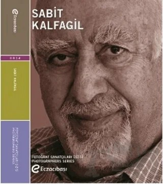 Fotoğraf Sanatçıları Dizisi - 5 : Sabit Kalfagil – Sabit Kalfagil – Eczacıbaşı Yayınları kitap kapağı