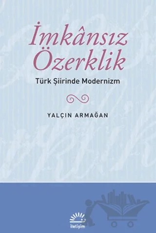 İmkansız Özerklik – Yalçın Armağan – İletişim Yayınevi kitap kapağı