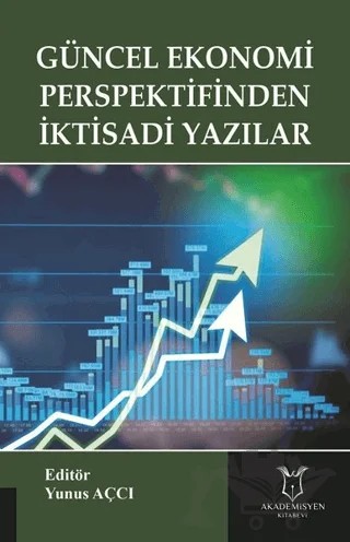 Güncel Ekonomi Perspektifinden İktisadi Yazılar – Yunus Açcı – Akademisyen Kitabevi kitap kapağı
