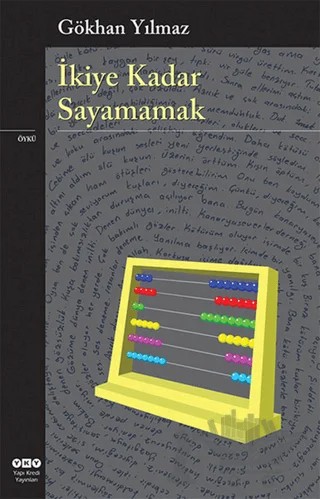 İkiye Kadar Sayamamak – Gökhan Yılmaz – Yapı Kredi Yayınları kitap kapağı