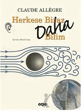 Herkese Biraz Daha Bilim – Claude Allegre – Yapı Kredi Yayınları kitap kapağı
