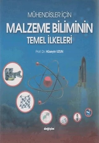 Mühendisler İçin Malzeme Biliminin Temel İlkeleri – Hüseyin Uzun – Değişim Yayınları kitap kapağı