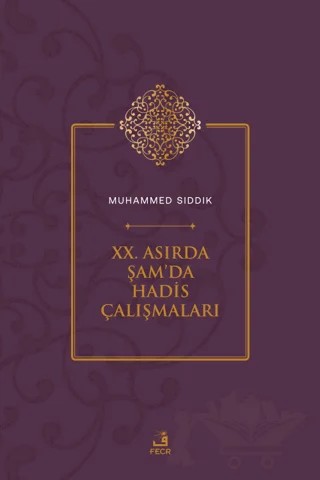 XX. Asırda Şam'da Hadis Çalışmaları – Muhammed Sıddık – Fecr Yayınları kitap kapağı