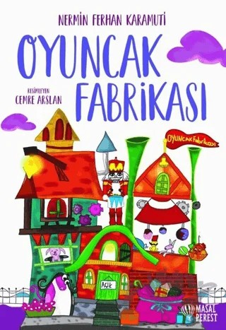 Oyuncak Fabrikası – Nermin Ferhan Karamuti – Masalperest kitap kapağı