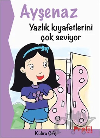 Ayşenaz Yazlık Kıyafetlerini Çok Seviyor – Kübra Çifçi – Profil Çocuk kitap kapağı
