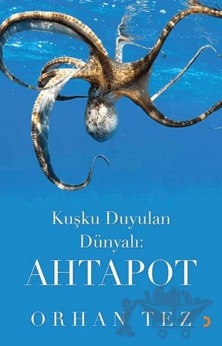 Kuşku Duyulan Dünyalı: Ahtapot – Orhan Tez – Cinius Yayınları kitap kapağı