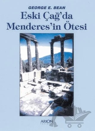 Eski Çağ'da Menderes'in Ötesi – George E. Bean – Arion Yayınevi kitap kapağı