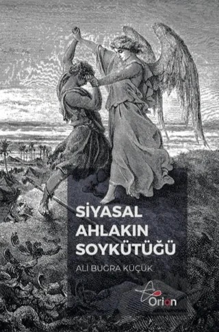 Siyasal Hayatın Söykütüğü – Ali Buğra Küçük – Orion Yayınevi kitap kapağı
