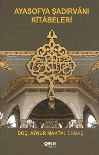 Ayasofya Şadırvanı Kitabeleri – Aynur Maktal – Gece Kitaplığı kitap kapağı