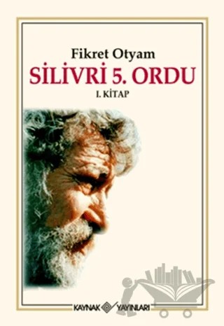 Silivri 5. Ordu 1. Kitap – Fikret Otyam – Kaynak Yayınları kitap kapağı