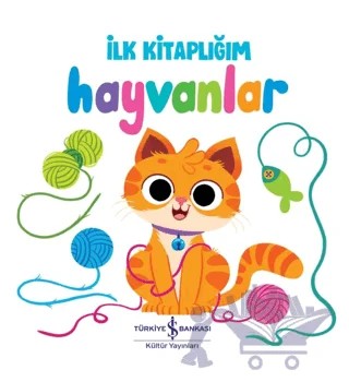Hayvanlar - İlk Kitaplığım – Kolektif – İş Bankası Kültür Yayınları kitap kapağı