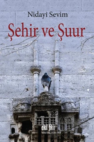 Şehir ve Şuur – Nidayi Sevim – Akıl Fikir Yayınları kitap kapağı