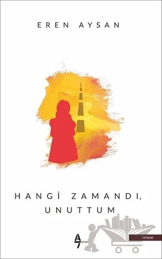 Hangi Zamandı Unuttum – Eren Aysan – A7 Kitap kitap kapağı