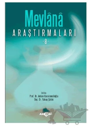 Mevlana Araştırmaları 8 – Yakup Şafak, Adnan Karaismailoğlu – Akçağ Yayınları kitap kapağı
