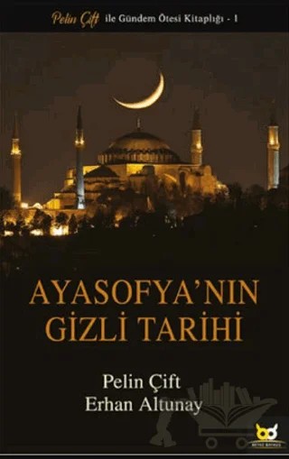 Ayasofya'nın Gizli Tarihi – Erhan Altunay, Pelin Çift – Beyaz Baykuş Yayınları kitap kapağı
