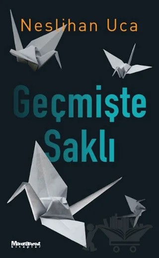 Geçmişte Saklı – Neslihan Uca – Maceraperest Kitaplar kitap kapağı