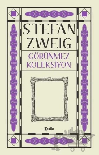 Görünmez Koleksiyon – Stefan Zweıg – Zeplin Kitap kitap kapağı