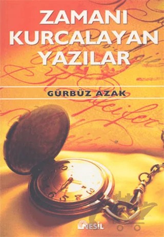 Zamanı Kurcalayan Yazılar – Gürbüz Azak – Nesil Yayınları kitap kapağı
