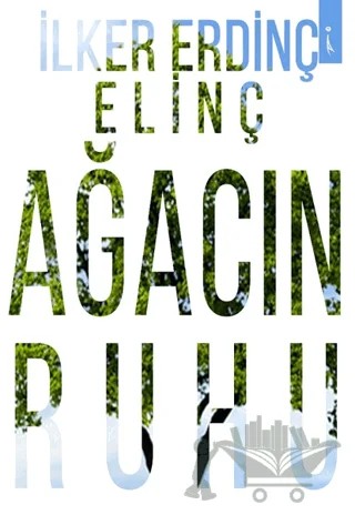 Ağacın Ruhu – İlker Erdinç Elinç – İkinci Adam Yayınları kitap kapağı