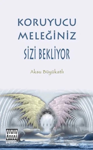 Koruyucu Meleğiniz Sizi Bekliyor – Aksu Büyükatlı – Sınır Ötesi Yayınları kitap kapağı