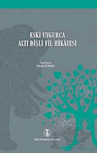 Eski Uygarca Altı Dişli Fil Hikayesi – Murat Elmalı – Türk Dil Kurumu Yayınları kitap kapağı