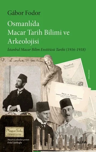 Osmanlı’da Macar Tarih Bilimi ve Arkeolojisi – Gabor Fodor – Alfa Yayınları kitap kapağı