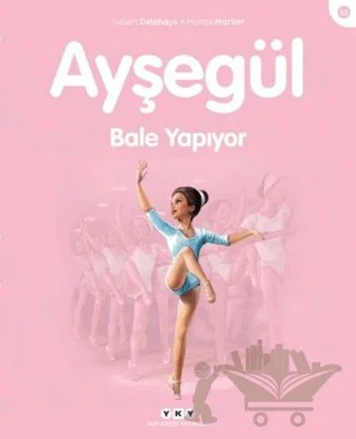 Ayşegül Bale Yapıyor – Gilbert Delahaye, Marcel Marlier – Yapı Kredi Yayınları kitap kapağı