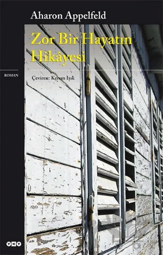 Zor Bir Hayatın Hikayesi – Aharon Appelfeld – Yapı Kredi Yayınları kitap kapağı