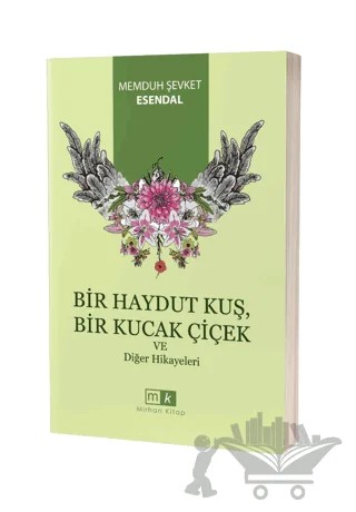 Bir Haydut Kuş, Bir Kucak Çiçek ve Diğer Hikayeler – Memduh Şevket Esendal – Mirhan Kitap kitap kapağı