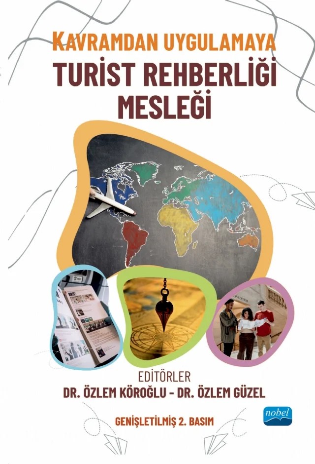Kavramdan Uygulamaya TURİST REHBERLİĞİ MESLEĞİ – Ahmet Köroğlu, Ali Türker, Ayşen Acun Köksalanlar, Azade Özlem Çalık, Canan Tanrısever, Caner Ünal, Cevdet Avcıkurt, Funda Ön Esen, Gökhan Köksal, Gözde Oğuzbalaban, Gülbin Aytekin İnce, Hande Akyurt Kurnaz, Hasret Ulusoy Yıldırım, İlker Şahin, Nalan Albuz, Nermin Ayaz, Nuray Tetik Dinç, Özlem Güzel – Nobel Akademik Yayıncılık kitap kapağı