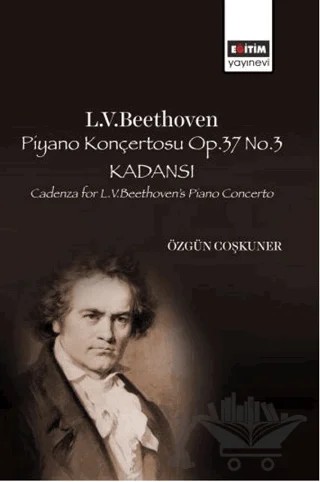 L. V. Beethoven Piyano Konçertosu Op. 37 No. 3 Kadansı – Özgün Coşkuner – Eğitim Yayınevi - Bilimsel Eserler kitap kapağı