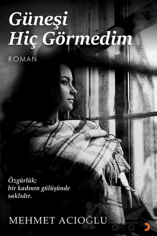 Güneşi Hiç Görmedim – Mehmet Acıoğlu – Cinius Yayınları kitap kapağı