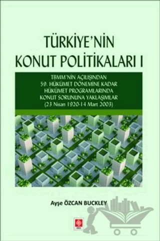 Türkiye'nin Konut Politikaları 1 – Ayşe Özcan Buckley – Ekin Basım Yayın kitap kapağı