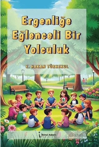 Ergenliğe Eğlenceli Bir Yolculuk – Y. Hakan Türkekul – İkinci Adam Yayınları kitap kapağı