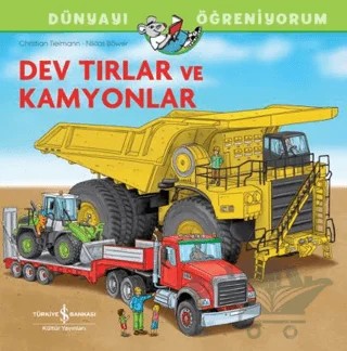 Dev Tırlar Ve Kamyonlar Dünyayı Öğreniyorum – CHhristian Tielmann – İş Bankası Kültür Yayınları kitap kapağı