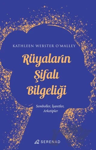 Rüyaların Şifalı Bilgeliği – Kathleen Webster O'Malley – Serenad Yayınevi kitap kapağı