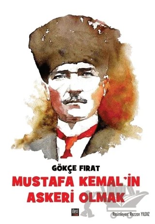 Mustafa Kemal’in Askeri Olmak – Gökçe Fırat – İleri Yayınları kitap kapağı